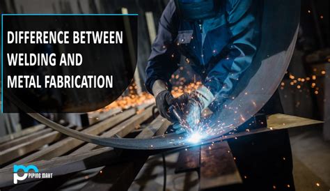 welding vs metal fabrication